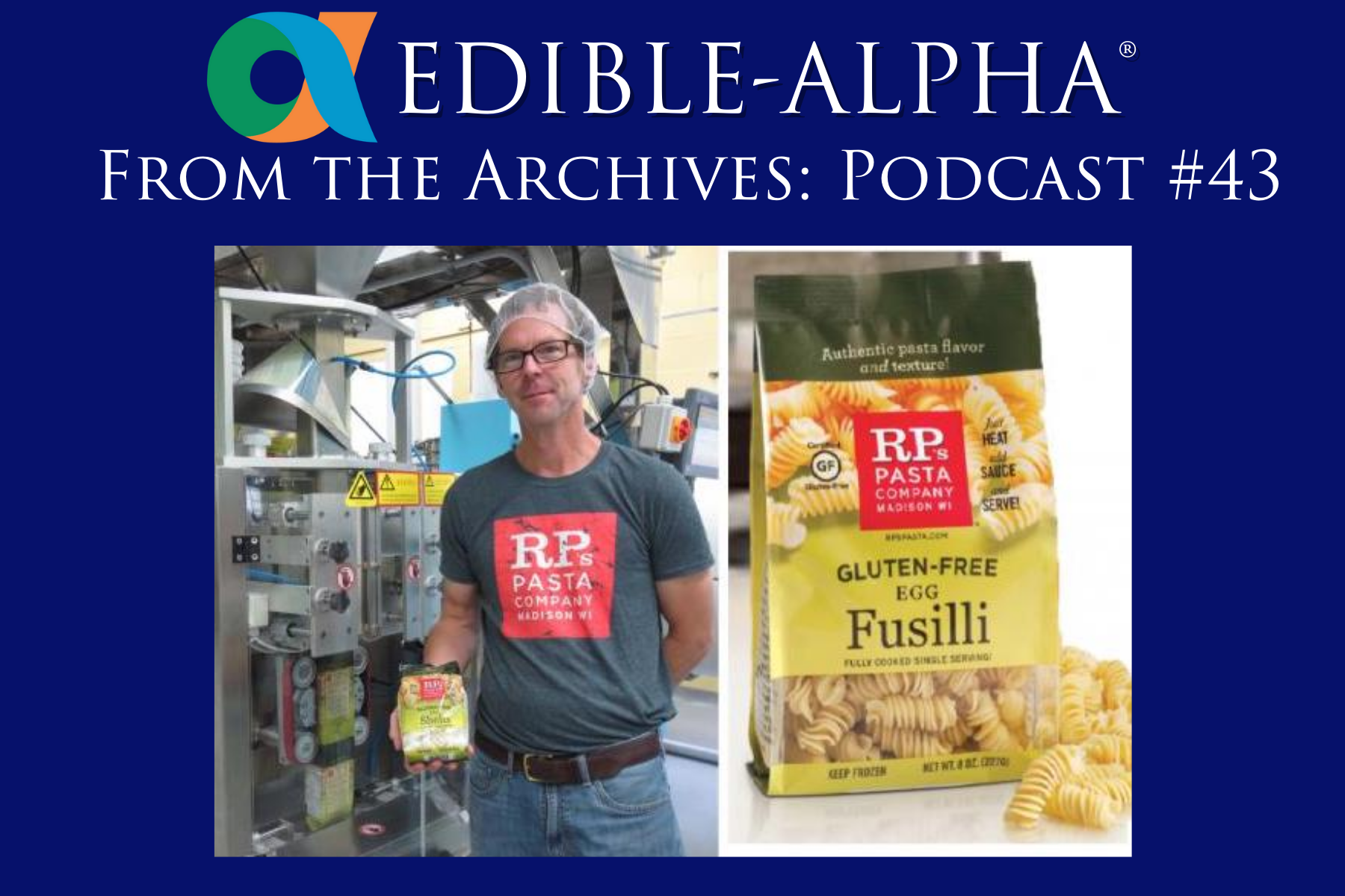 From the Archives: Peter Robertson of RP’s Pasta on Managing Growth and Changing with the Consumer